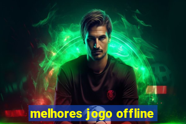 melhores jogo offline